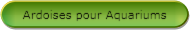 Ardoises pour aquariums